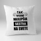 Tak vyzerá najlepšia sestra na svete - vankúš s potlačou