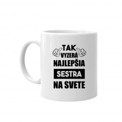 Tak vyzerá najlepšia sestra na svete - keramický hrnček s potlačou