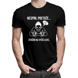 Nespím, pretože... útočím na vyšší level - pánske tričko s potlačou