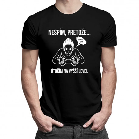 Nespím, pretože... útočím na vyšší level - pánske tričko s potlačou