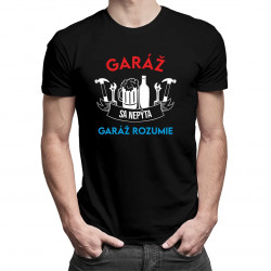 Garáž sa nepýta, garáž rozumie - pánske tričko s potlačou