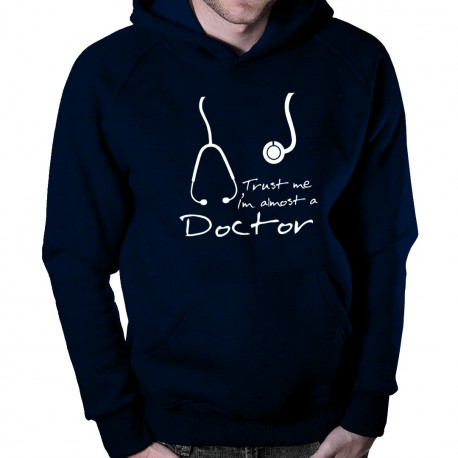 Trust me I'm almost a doctor - Pánska a dámska mikina s kapucňou