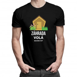Záhradka volá, musím ísť - pánske tričko s potlačou