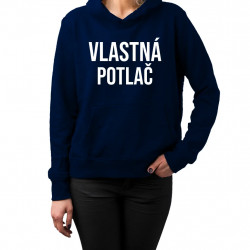 Mikina s vlastnou potlačou - dámska mikina s potlačou