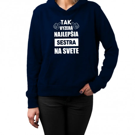 Tak vyzerá najlepšia sestra na svete - dámska mikina s kapucňou