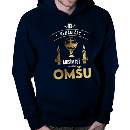 Nemám čas, musím ísť odslúžiť omšu - pánska mikina s kapucňou