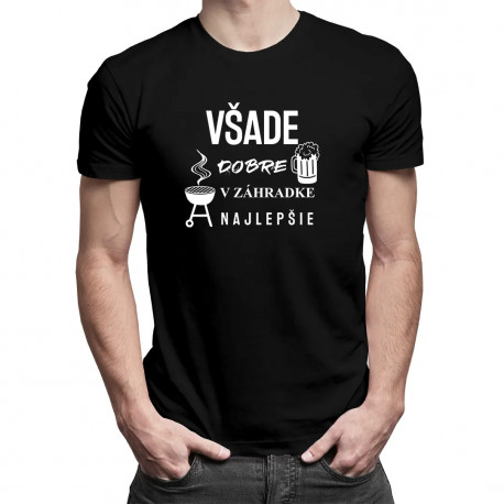Všade dobre, v záhradke najlepšie - pánske tričko s potlačou