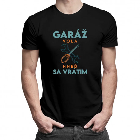 Garáž volá, hneď sa vrátim - pánske tričko s potlačou