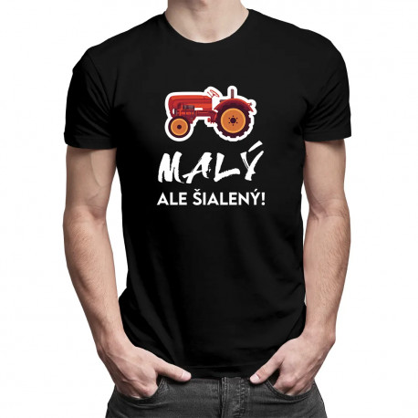Malý, ale šialený! - pánske tričko s potlačou