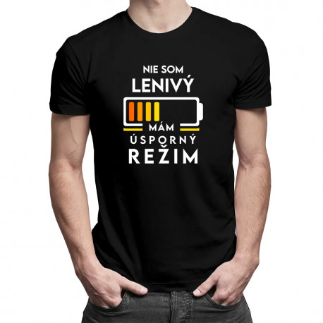 Nie som lenivý - mám úsporný režim - pánske tričko s potlačou