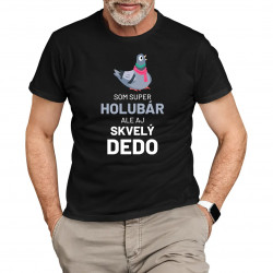 Som super holubár, ale aj skvelý dedo - pánske tričko s potlačou