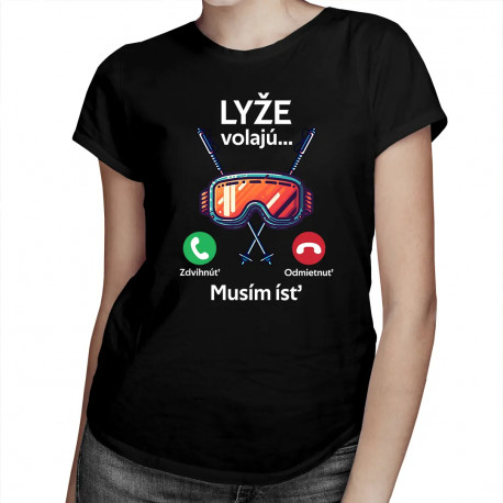 Lyže volajú, musím ísť - dámske tričko s potlačou