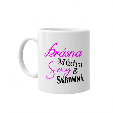 Krásna, múdra, sexy & skromná - keramický hrnček s potlačou
