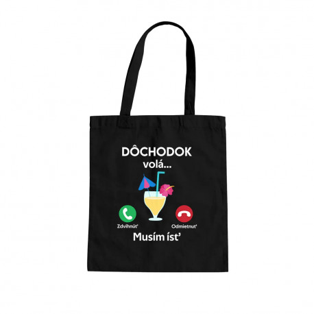 Dôchodok volá, musím ísť - taška s potlačou