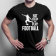 Eat,sleep and play football - pánske tričko s potlačou