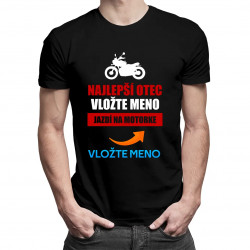 Najlepší otec (meno) jazdí na motorke - pánske tričko s potlačou - personalizovaný produkt