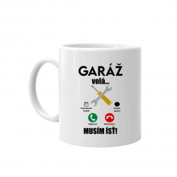 Garáž volá, musím ísť - keramický hrnček s potlačou