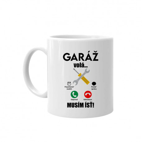 Garáž volá, musím ísť - keramický hrnček s potlačou
