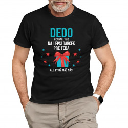 Dedo - hľadali sme najlepší darček pre teba, ale ty už máš nás! - pánske tričko s potlačou