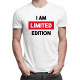 I am limited edition - pánske tričko s potlačou