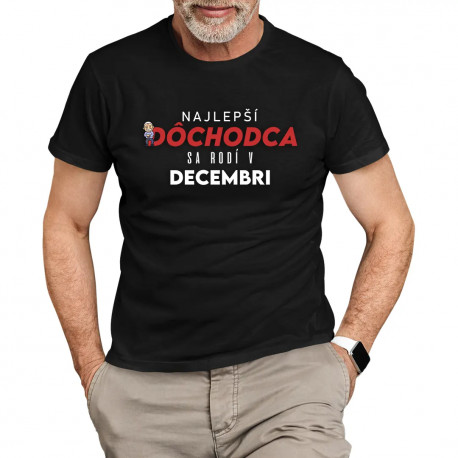 Najlepší dôchodca sa rodí v decembri - pánske tričko s potlačou