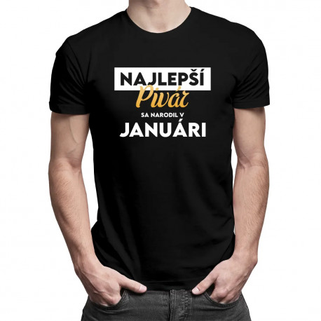 Najlepší pivár sa narodil v januári - pánske tričko s potlačou