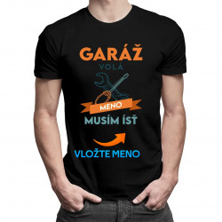 Garáž volá musím ísť + meno - pánske tričko s potlačou - personalizovaný produkt
