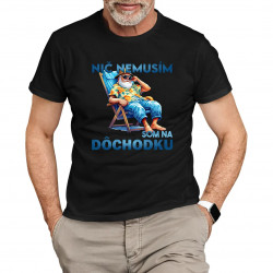 Nič nemusím, som na dôchodku v2 - pánske tričko s potlačou