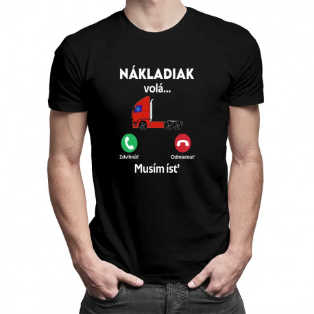 Nákladiak volá. Musím ísť! - pánske tričko s potlačou