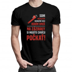 Som inštalatér, nemožné veci robím hneď, na zázraky si musíte chvíľu počkať! - pánske tričko s potlačou