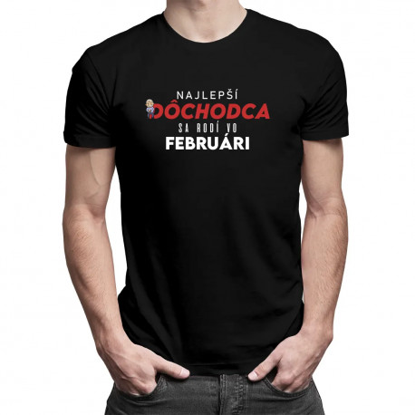 Najlepší dôchodca sa rodí vo februári - pánske tričko s potlačou