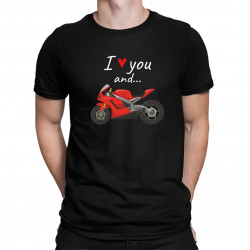 I love you and... - Motorka - pánske tričko s potlačou