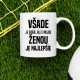 Všade je dobre, ale s mojou ženou je najlepšie - keramický hrnček s potlačou
