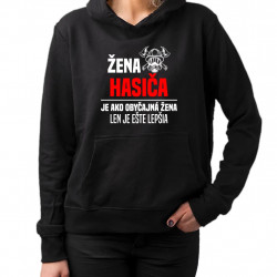 žena hasiča je ako obyčajná žena, len je ešte lepšia - dámska mikina s potlačou