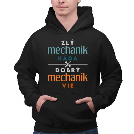 Zlý mechanik háda, dobrý mechanik vie - pánska mikina s potlačou