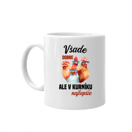 Všade dobre, ale v kurníku najlepšie - keramický hrnček s potlačou