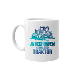 Ja nechrápem, ja snívam, že som traktor - keramický hrnček s potlačou
