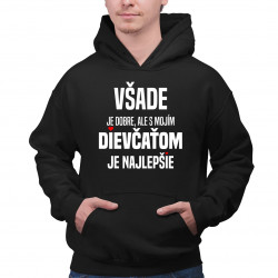 Všade je dobre, ale s mojím dievčaťom je najlepšie - pánska mikina s potlačou
