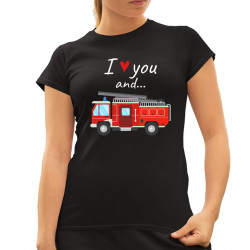 I love you and hasičské auto - dámske tričko s potlačou