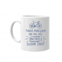 Tvrdo pracujem, aby mal môj Bicykel slušný život - keramický hrnček s potlačou