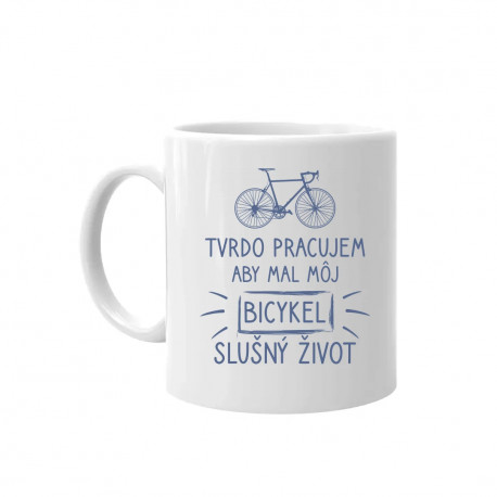 Tvrdo pracujem, aby mal môj Bicykel slušný život - keramický hrnček s potlačou