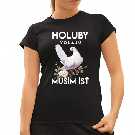Holuby volajú, musím ísť - verzia 2 - dámske tričko s potlačou