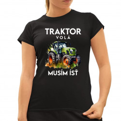 Traktor volá, musím ísť - verzia 2 - dámske tričko s potlačou
