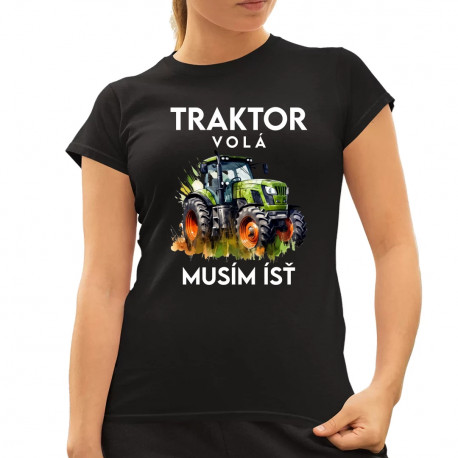 Traktor volá, musím ísť - verzia 2 - dámske tričko s potlačou