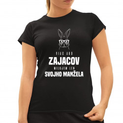 Viac ako zajacov milujem len svojho manžela - dámske tričko s potlačou