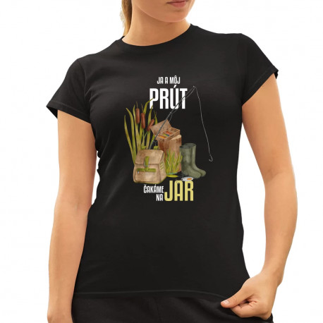 Ja a môj prút čakáme na jar - dámske tričko s potlačou