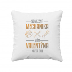 Som žena mechanika, mám Valentína každý deň - vankúš s potlačou