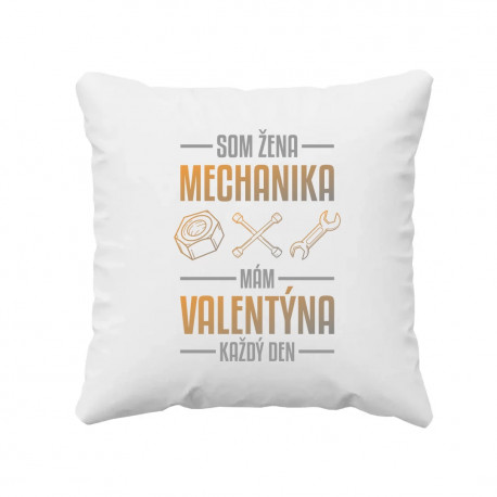 Som žena mechanika, mám Valentína každý deň - vankúš s potlačou