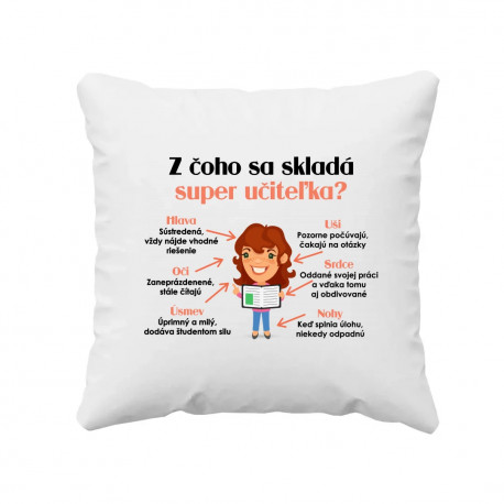 Z čoho sa skladá super učiteľka? - vankúš s potlačou