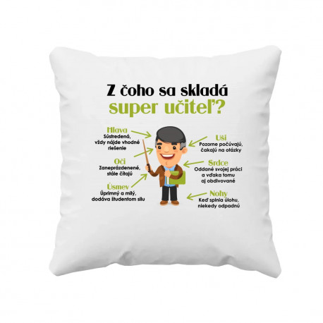 Z čoho sa skladá super učiteľ? - vankúš s potlačou